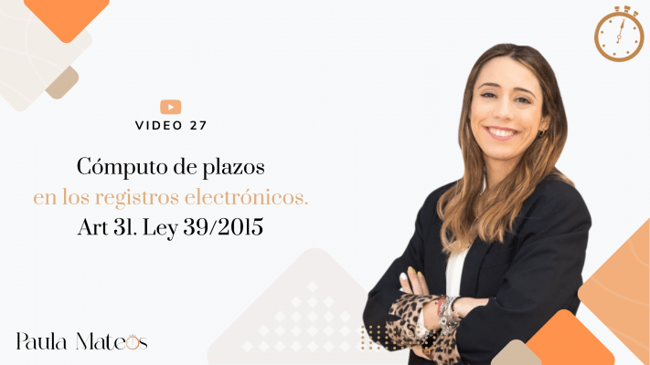 Video 27 - Cómputo de plazos en los registros electrónicos art 31. Ley 39/2015